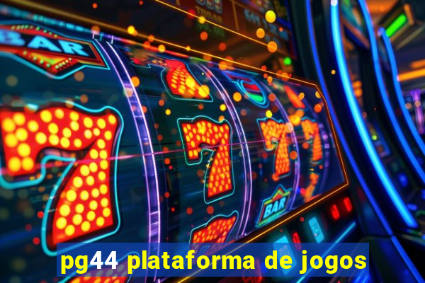 pg44 plataforma de jogos